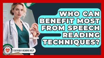 Who Can Benefit Most From Speech Reading Techniques? | Everyday Hearing Help News