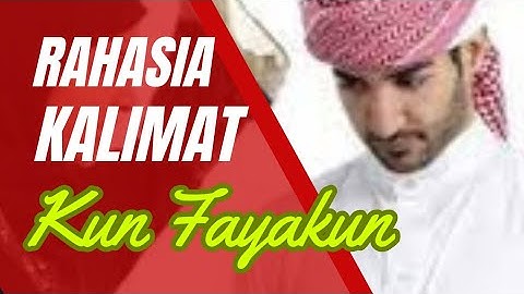 RAHASIA KALIMAT KUN FAYAKUN