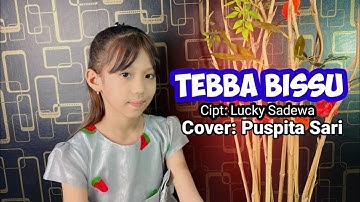 Penyanyi Cilik Membawakan Lagu TEBBA BISSU Cipt: Lucky Sadewa || Cover: Puspita Sari ||