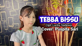 Penyanyi Cilik Membawakan Lagu TEBBA BISSU Cipt: Lucky Sadewa || Cover: Puspita Sari ||
