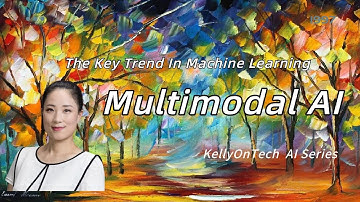 What are the practical applications of multimodal AI the key trend in machine learning? KellyOnTech