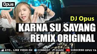 DJ KARNA SU SAYANG ♫ LAGU TIK TOK TERBARU REMIX ORIGINAL 2018   YouTube 2