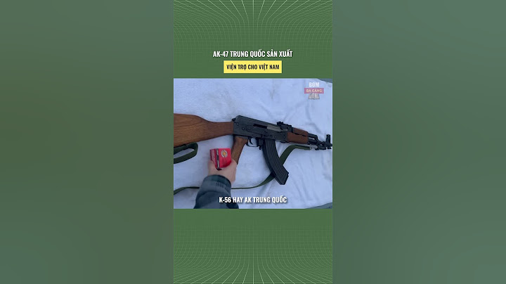 Bombacang | AK Trung Quốc tại Việt Nam