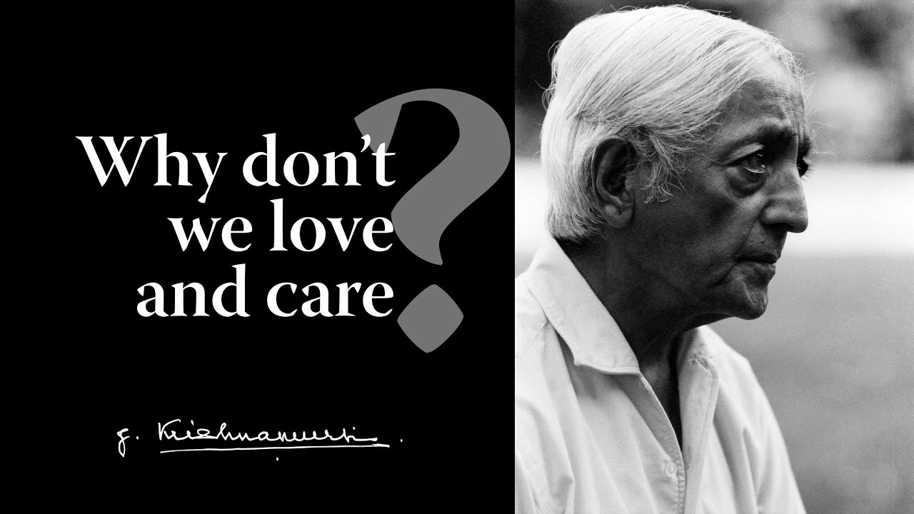 Why don't we love and care? | Krishnamurti - YouTube