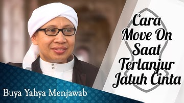 Cara Move On Saat Terlanjur Jatuh Cinta - Buya Yahya Menjawab