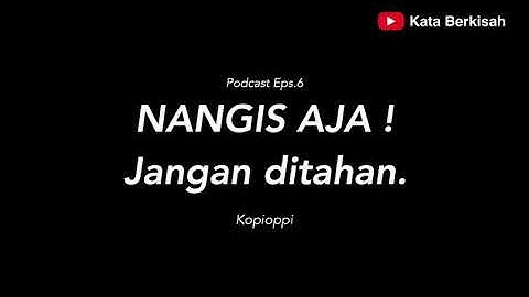 Podcast Eps. 6 - Nangis Aja!! Jangan Ditahan!