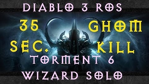 Diablo 3 RoS GHOM T6 35 SEC. ULTRA SPEED KILL Wizard Solo
