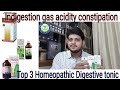 Top 3 Homeopathic Digestive tonic ? indigestion| gas | acidity | loss of appetite | constipation|