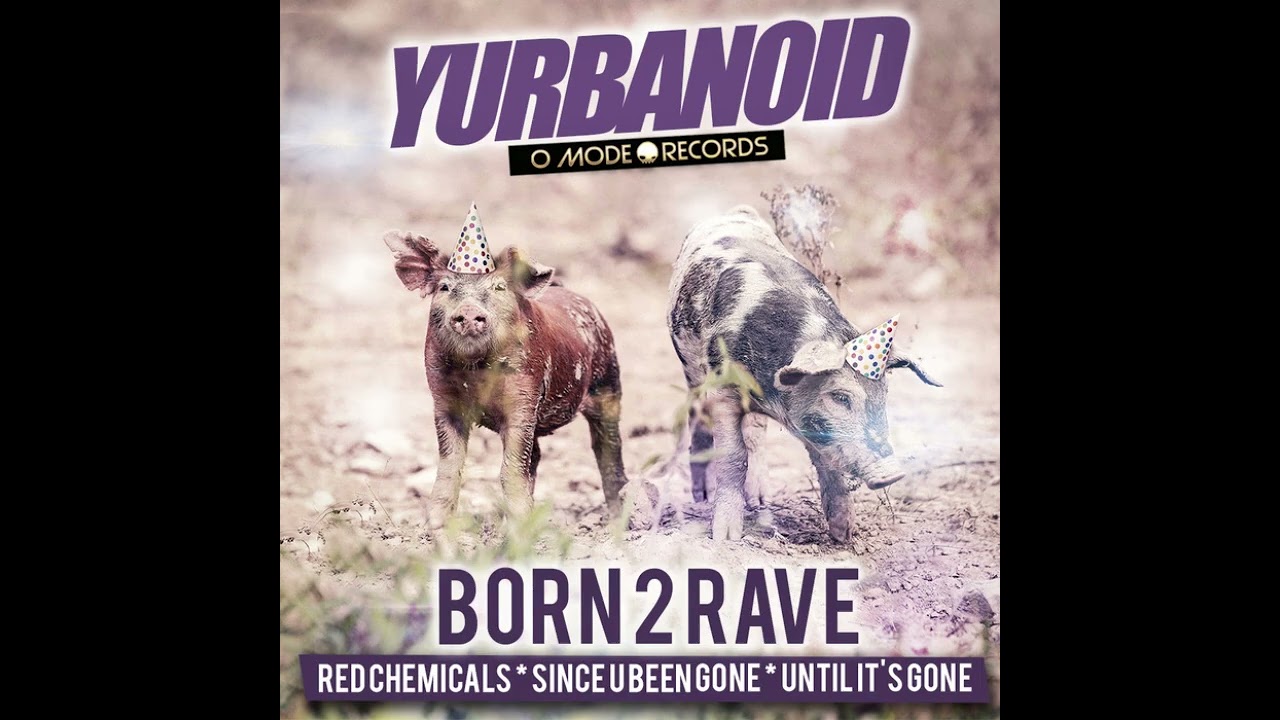 Yurbanoid - Born 2 Rave (Full Release)