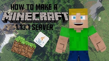 How to setup and Port forward a Minecraft Server for 1.13.1 and 1.13.2