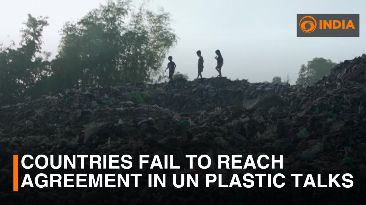Countries fail to reach agreement in UN plastic talks | DD India Live ...