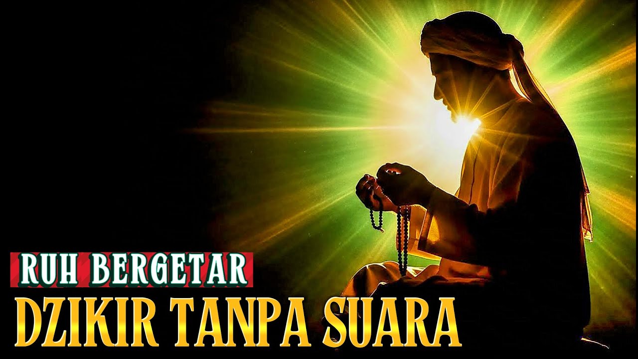 DZIKIR YANG TAK TERDENGAR, NAMUN MENGGETARKAN RUH