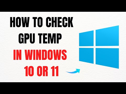 How to Check GPU Temperature in Windows 1011 – Full Guide