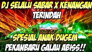 DJ Selalu Sabar X kenangan terindah dj jungle dutch full bass terbaru 2023