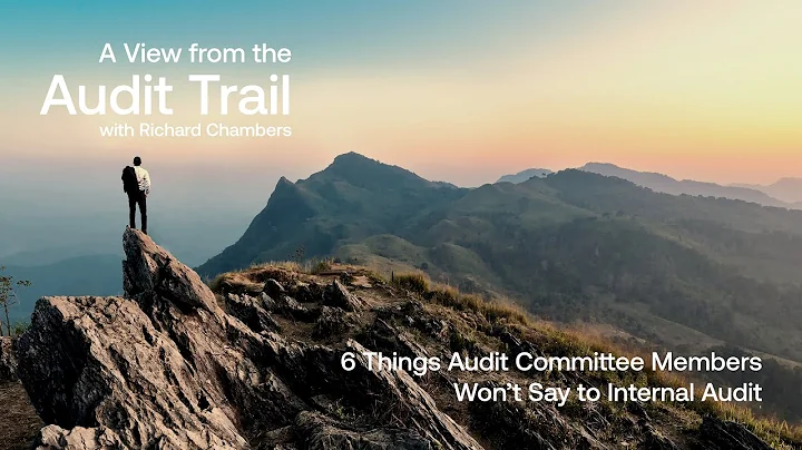 6 Things the Audit Committee Won't Say to Internal Audit