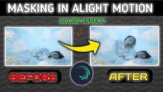 Ghost Masking Effect In Alight Motion Tutorial |Masking In Alight Motion|