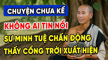 Không Ai Tin Nổi: Sư Minh Tuệ Kể Lại Khoảnh Khắc Thấy ‘Cổng Trời’ Xuất Hiện