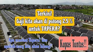 Terkini!! Gaji kita akan di potong 2.5 % untuk TAPERA???