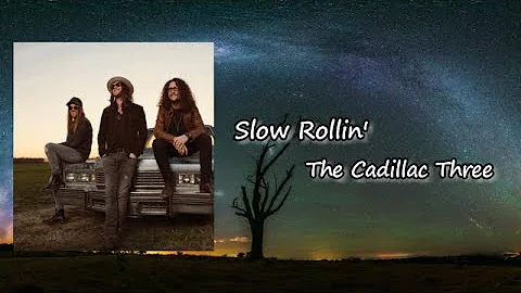 The Cadillac Three - Slow Rollin' Lyrics