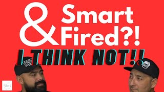 SMART & FIRED?!
