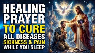 URGENT MIRACLE: Healing Prayer to CURE All Diseases & Pain (Shocking Results)