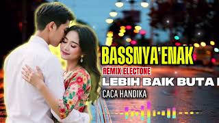 Remix Dangdut Electone  Lebih Baik Buta Mata  Caca Handika  Versi Org Musik    Bass