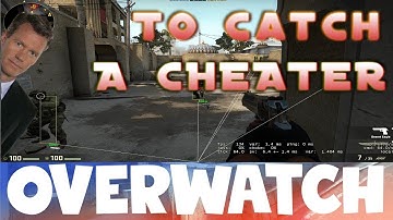 How to Catch a CHEATER CS:GO OVERWATCH