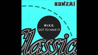 M.i.k.e. - Got To Have It Club Mix