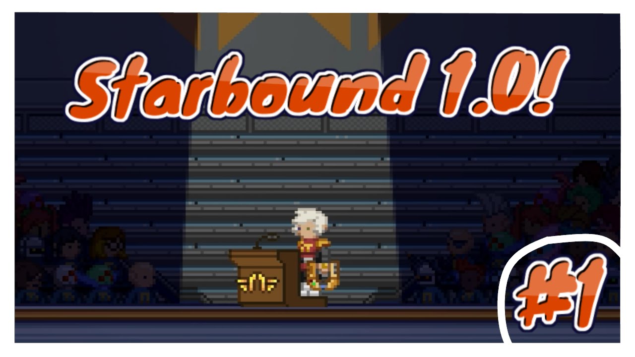 The 1.0 Update! | Starbound #1