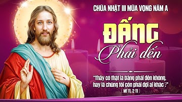 CHÚA NHẬT - TUẦN III MÙA VỌNG - Mt 11,2-11