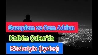 Gazapizm - Kalbim Çukurda ft. Cem Adrian - Sözleri (Lyrics) Resimi