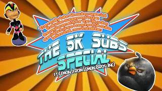 The 5K Subs Special (That replaces the 4K Subs Special) ft. @lemonbrosinc.3514