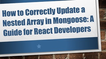 How to Correctly Update a Nested Array in Mongoose: A Guide for React Developers
