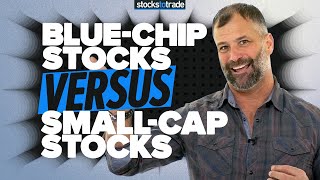 Blue Chip Stocks vs Small Cap Stocks: Which One Should You Trade (Part 3)