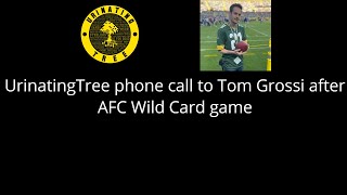 UrinatingTree phone call to Tom Grossi after AFC Wild Card game