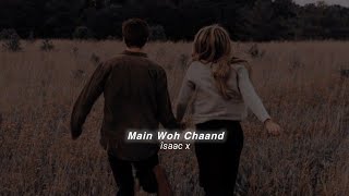 Main Woh Chaand (slowed reverb)