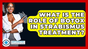 What Is The Role Of Botox In Strabismus Treatment? - Optometry Knowledge Base