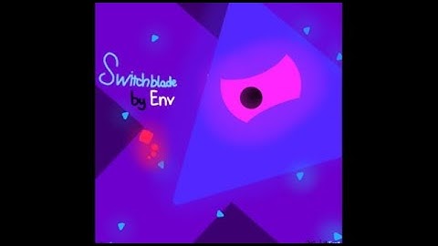 Project Arrhythmia | Switchblade by EnV | Level by SwishCashBoi105