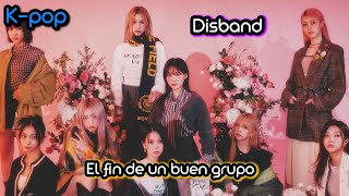 EL GRUPO K-POP QUE SE DISUELVE Y LLEGA A SU FIN