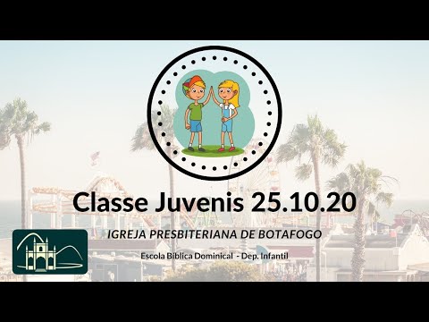 EBD - Classe Juvenis [ 10 a 12 anos ] - 25.10.2020