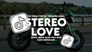 DJ STEREO LOVE VIRAL TIKTOK TERBARU 2026 JEDAG JEDUG MENGKANE SLOW FULL BASS
