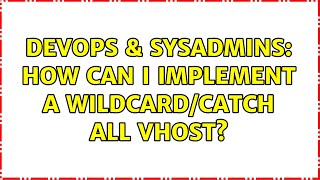 DevOps & SysAdmins: How can I implement a wildcard/catch all vhost? Wealth