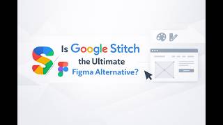 Is Google Stitch the Ultimate Figma Alternative?