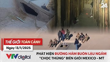 Thế giới toàn cảnh 13/1: Phát hiện đường hầm buôn lậu ngầm "chọc thủng" biên giới Mexico - Mỹ |VTV24