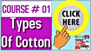 Course # 01 - Types Of Cotton | Read Disclaimer statement in description of this YouTube video