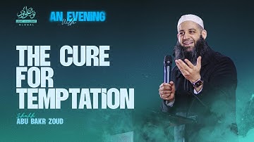 The Cure for Temptation | Sheikh Abu Bakr Zoud | London