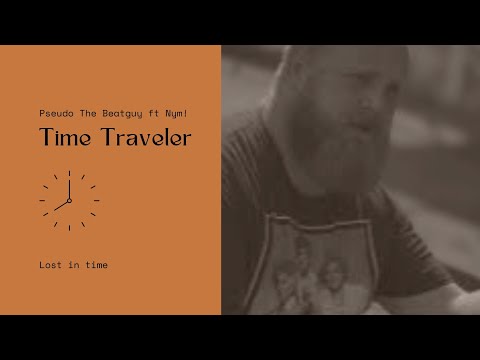 Pseudo The Beatguy Time Traveler Ft Nym Official Video 
