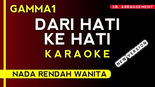 (Karaoke) Dari Hati Ke Hati - Gamma1 (Nada Rendah Wanita)