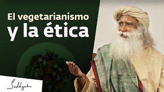 ¿Es el vegetarianismo una cuestión de ética? | Sadhguru