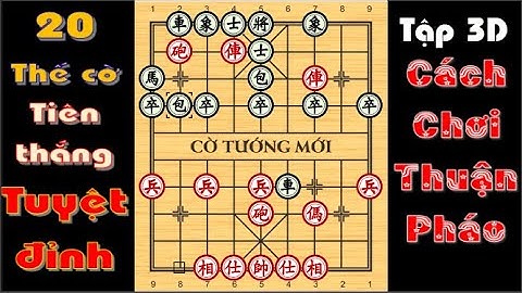 20 THẾ CỜ KHAI CUỘC TIÊN THẮNG TUYỆT ĐỈNH 3D